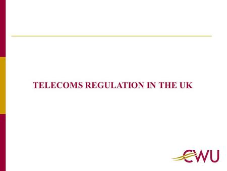 TELECOMS REGULATION IN THE UK. Communications Act introduced 25th July 2003 This implemented the new European Directives in the UK and gave powers to.