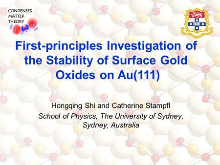 Hongqing Shi and Catherine Stampfl School of Physics, The University of Sydney, Sydney, Australia First-principles Investigation of the Stability of Surface.