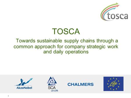 1 TOSCA Towards sustainable supply chains through a common approach for company strategic work and daily operations.