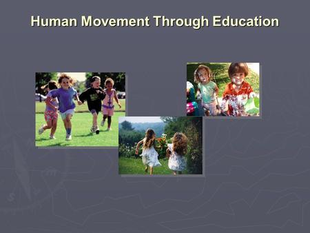 Human Movement Through Education. What the Experts Say “ It ’ s time for a mind shift. ” – David Suzuki “ It ’ s time for a mind shift. ” – David Suzuki.