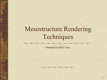 Mesostructure Rendering Techniques