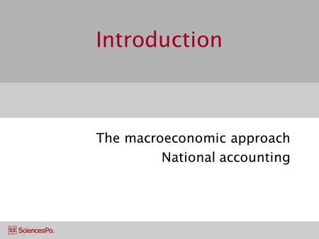 Introduction The macroeconomic approach National accounting.