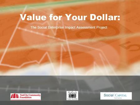 Value for Your Dollar: The Social Enterprise Impact Assessment Project.