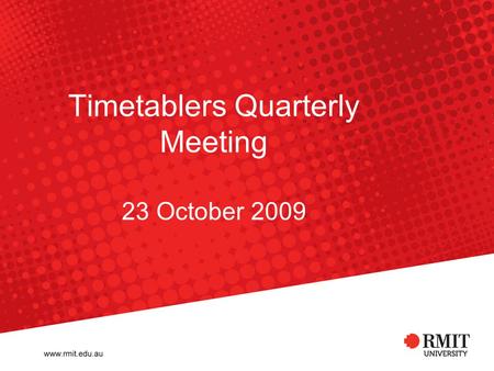 Timetablers Quarterly Meeting 23 October 2009. Introductions Putting names to faces.