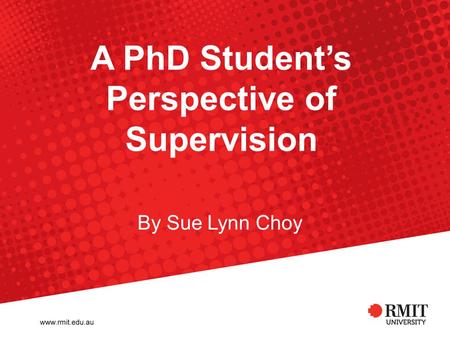 A PhD Student’s Perspective of Supervision By Sue Lynn Choy.