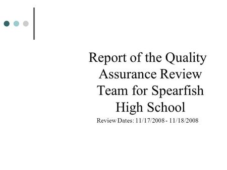 Report of the Quality Assurance Review Team for Spearfish High School Review Dates: 11/17/2008 - 11/18/2008.