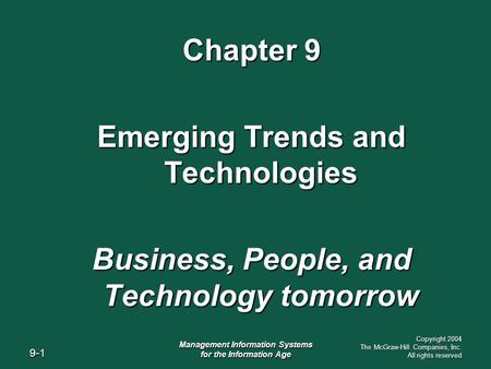 9-1 Management Information Systems for the Information Age Copyright 2004 The McGraw-Hill Companies, Inc. All rights reserved Chapter 9 Emerging Trends.
