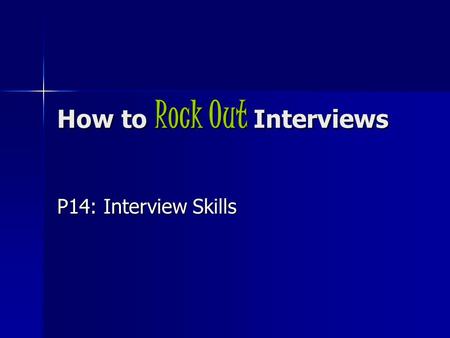 How to Rock Out Interviews