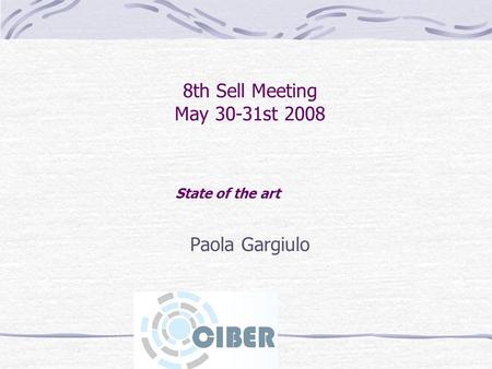 8th Sell Meeting May 30-31st 2008 Paola Gargiulo State of the art.