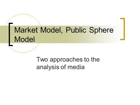 Market Model, Public Sphere Model