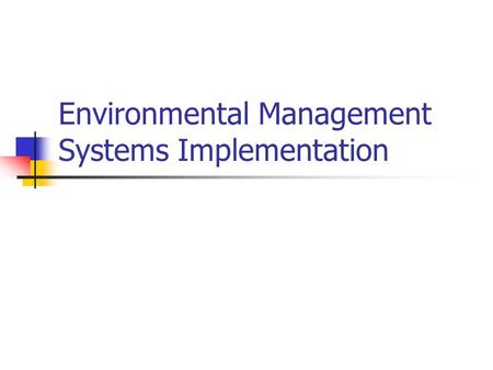 Environmental Management Systems Implementation. CH EMS Experiences CH conducted EMS audits of BNL’s EMS as required by a EPA MOU CH assisted the Yucca.