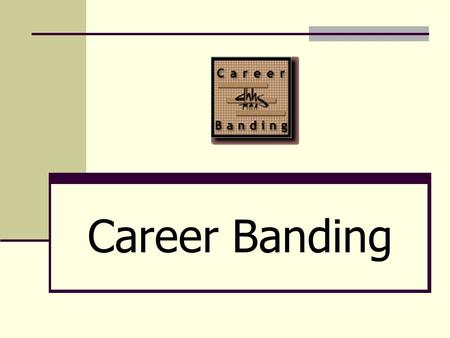 Career Banding.