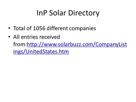 InP Solar Directory Total of 1056 different companies All entries received from:http://www.solarbuzz.com/CompanyList ings/UnitedStates.htmhttp://www.solarbuzz.com/CompanyList.