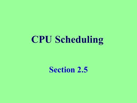 CPU Scheduling Section 2.5.