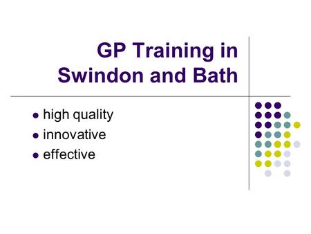 GP Training in Swindon and Bath high quality innovative effective.