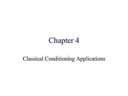 Chapter 4 Classical Conditioning Applications. Emotional Conditioning Wide range of emotional responses Emotions universal Positive and negative Emotional.