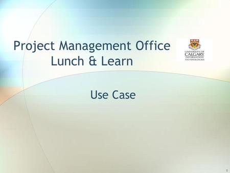 1 Project Management Office Lunch & Learn Use Case.