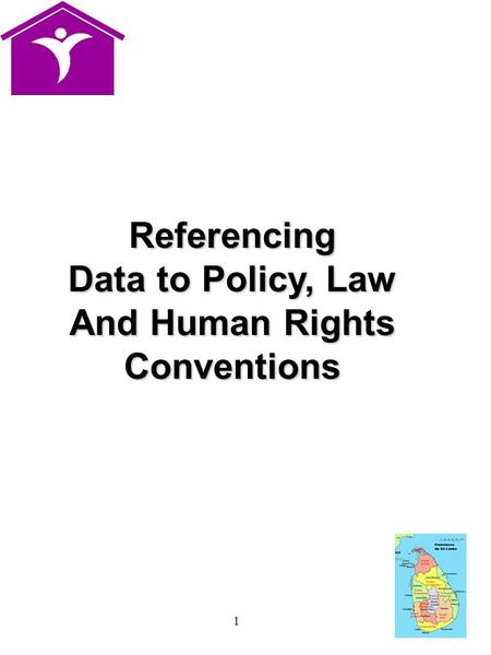 1 Referencing Data to Policy, Law And Human Rights Conventions.