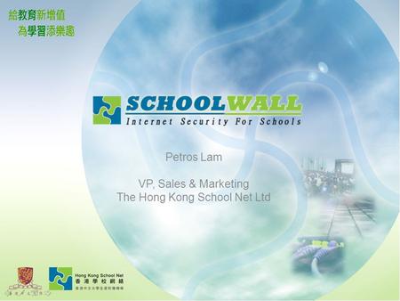 Petros Lam VP, Sales & Marketing The Hong Kong School Net Ltd.
