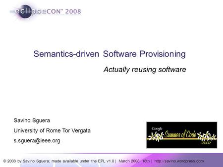 © 2008 by Savino Sguera; made available under the EPL v1.0 | March 2008, 18th |  Semantics-driven Software Provisioning Actually.