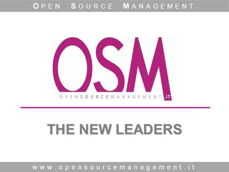 THE NEW LEADERS www.opensourcemanagement.it O PEN S OURCE M ANAGEMENT.