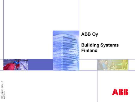 © Company name - 1 - 6/3/2015 ABB Oy Building Systems Finland.