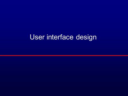 User interface design. Objectives l To suggest some general design principles for user interface design l To explain different interaction styles and.