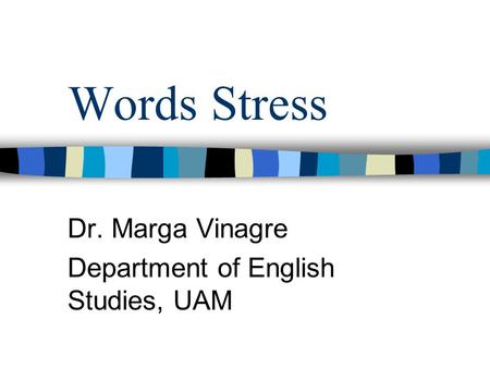 Dr. Marga Vinagre Department of English Studies, UAM