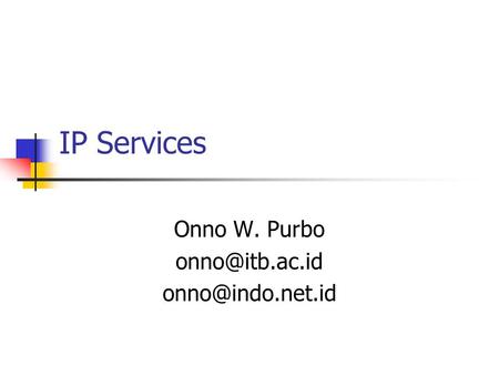 IP Services Onno W. Purbo
