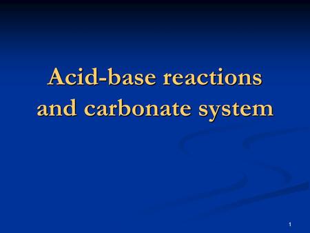 1 Acid-base reactions and carbonate system. 2 Topics for this chapter Acid base reactions and their importance Acid base reactions and their importance.