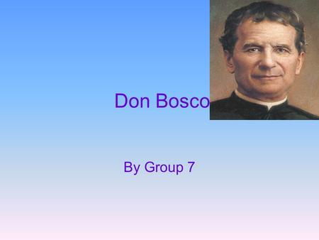 Don Bosco By Group 7. Content 1.Why don Bosco would support south Africa 2.Facts about Don Bosco 3.Why Don Bosco would support South Africa 4.More facts.
