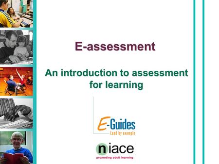 E-assessment An introduction to assessment for learning.