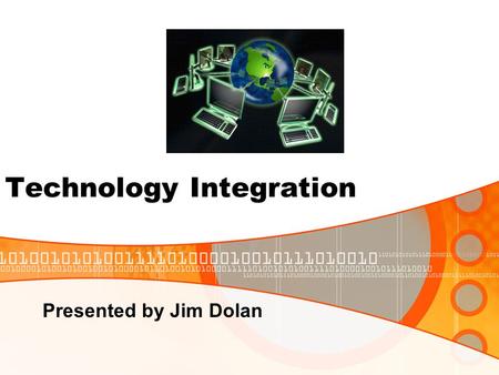 Technology Integration Presented by Jim Dolan. Evaluation Rod BlagojevichJim Dolan.