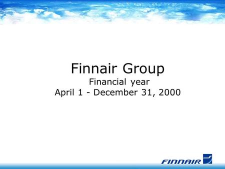 Finnair Group Financial year April 1 - December 31, 2000.