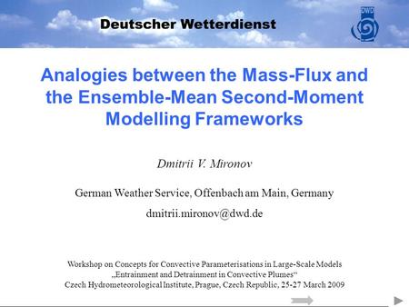 Analogies between the Mass-Flux and the Ensemble-Mean Second-Moment Modelling Frameworks Dmitrii V. Mironov German Weather Service, Offenbach am Main,