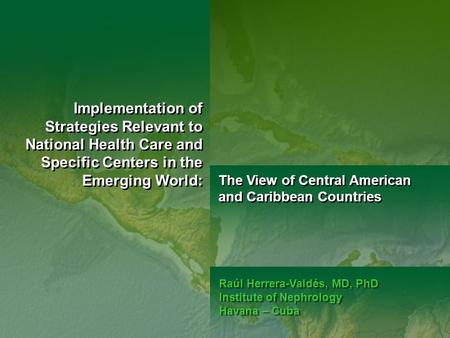 Implementation of Strategies Relevant to National Health Care and Specific Centers in the Emerging World: The View of Central American and Caribbean Countries.