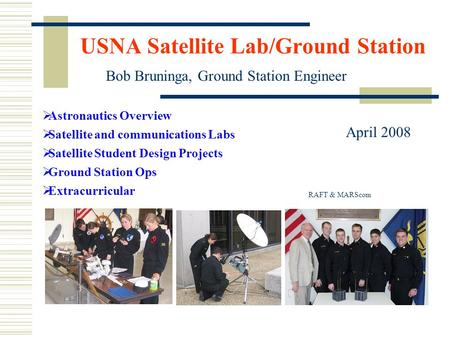 USNA Satellite Lab/Ground Station  Astronautics Overview  Satellite and communications Labs  Satellite Student Design Projects  Ground Station Ops.
