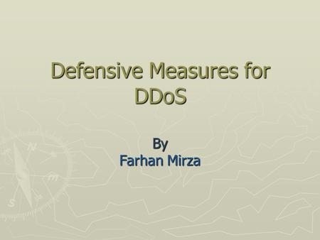 Defensive Measures for DDoS By Farhan Mirza. Contents Survey Topics Survey Topics Introduction Introduction Common Target of DoS Attacks Common Target.