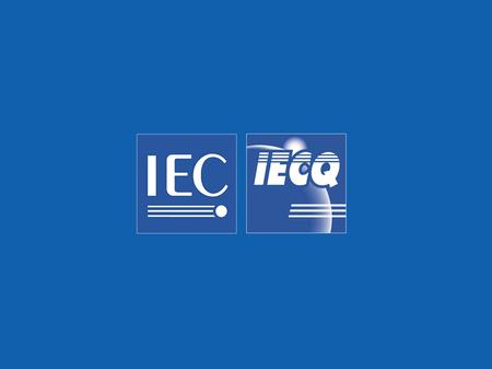 2 Chris Agius Executive Secretary IECQ Chris Agius Executive Secretary IECQ Introduction to the IECQ International Certification System Focus – IECQ Hazardous.