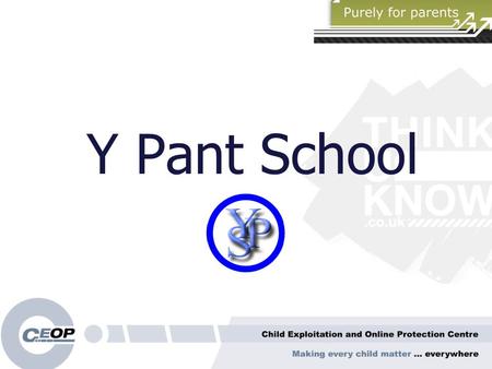 Y Pant School. What does CEOP do? CEOP work in partnership to protect children and young people from sexual exploitation – from the e-world to the real.