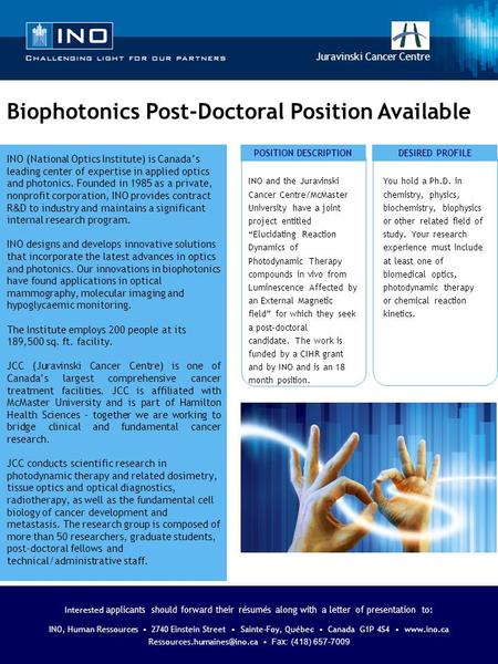 Biophotonics Post-Doctoral Position Available INO (National Optics Institute) is Canada’s leading center of expertise in applied optics and photonics.