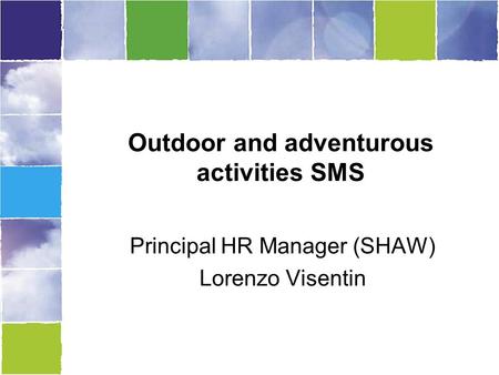 Outdoor and adventurous activities SMS Principal HR Manager (SHAW) Lorenzo Visentin.
