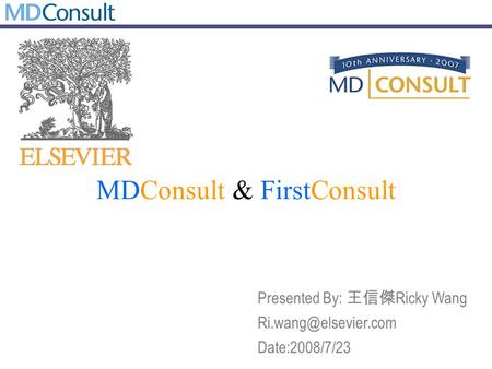 MDConsult & FirstConsult Presented By: 王信傑 Ricky Wang Date:2008/7/23.