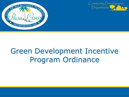 Community Development Department Green Development Incentive Program Ordinance.