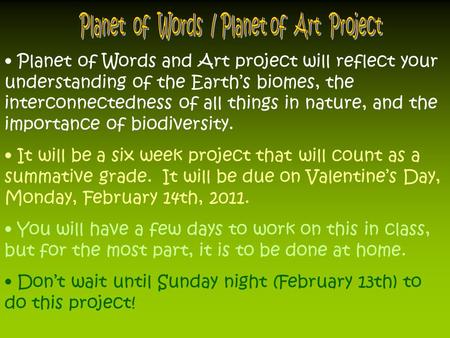 Planet of Words and Art project will reflect your understanding of the Earth’s biomes, the interconnectedness of all things in nature, and the importance.