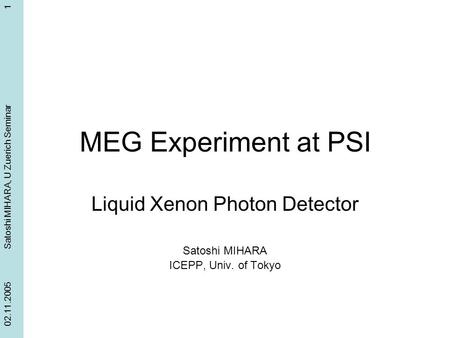 Liquid Xenon Photon Detector Satoshi MIHARA ICEPP, Univ. of Tokyo