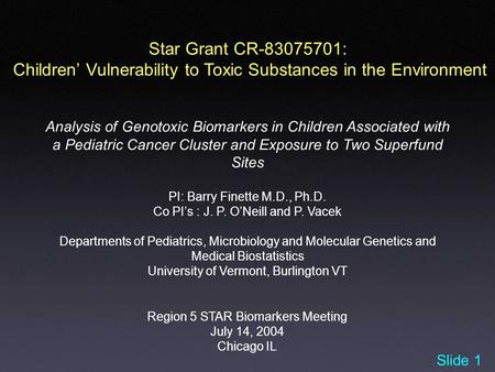 Star Grant CR-83075701: Children’ Vulnerability to Toxic Substances in the Environment Analysis of Genotoxic Biomarkers in Children Associated with a Pediatric.
