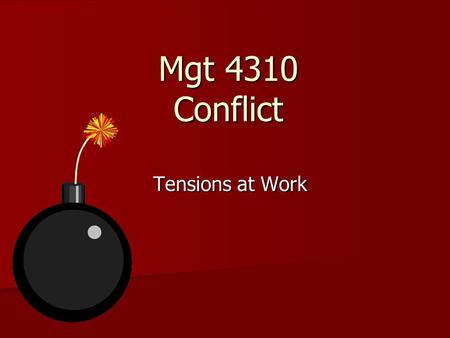 Mgt 4310 Conflict Tensions at Work. Conflict Develops when a person or group believes that its interests or the achievement of its goals are being frustrated.