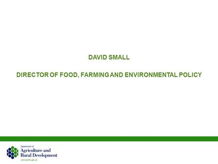 Copyright, 1996 © Dale Carnegie & Associates, Inc. DAVID SMALL DIRECTOR OF FOOD, FARMING AND ENVIRONMENTAL POLICY.