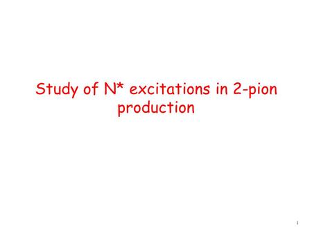 1 Study of N* excitations in 2-pion production. 2 Analysis of  +  - p single differential cross-sections.  p  -  ++ p+0p+0 pppp 
